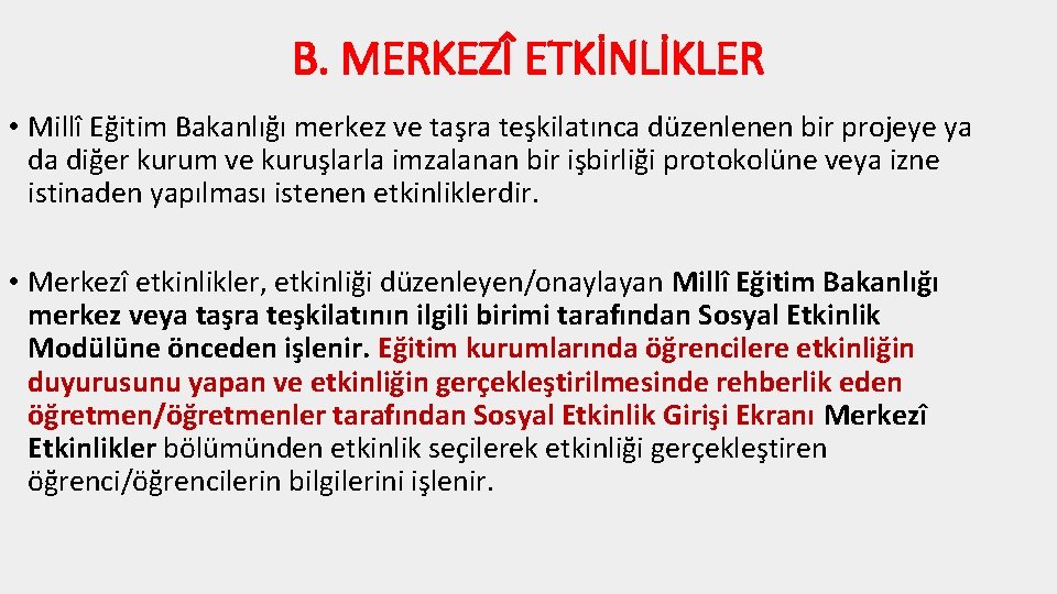 B. MERKEZÎ ETKİNLİKLER • Millî Eğitim Bakanlığı merkez ve taşra teşkilatınca düzenlenen bir projeye