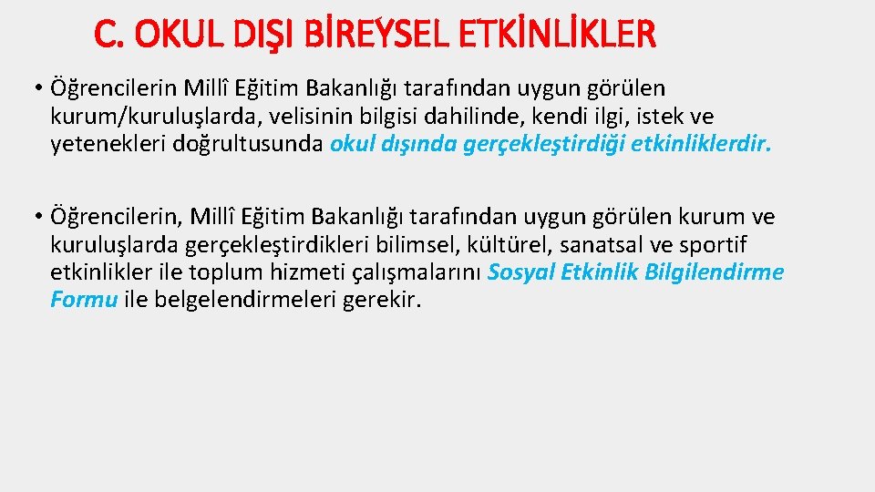 C. OKUL DIŞI BİREYSEL ETKİNLİKLER • Öğrencilerin Millî Eğitim Bakanlığı tarafından uygun görülen kurum/kuruluşlarda,