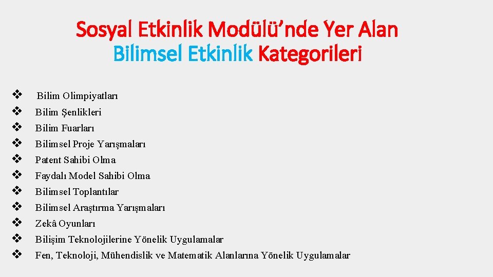 Sosyal Etkinlik Modülü’nde Yer Alan Bilimsel Etkinlik Kategorileri Bilim Olimpiyatları Bilim Şenlikleri Bilim Fuarları