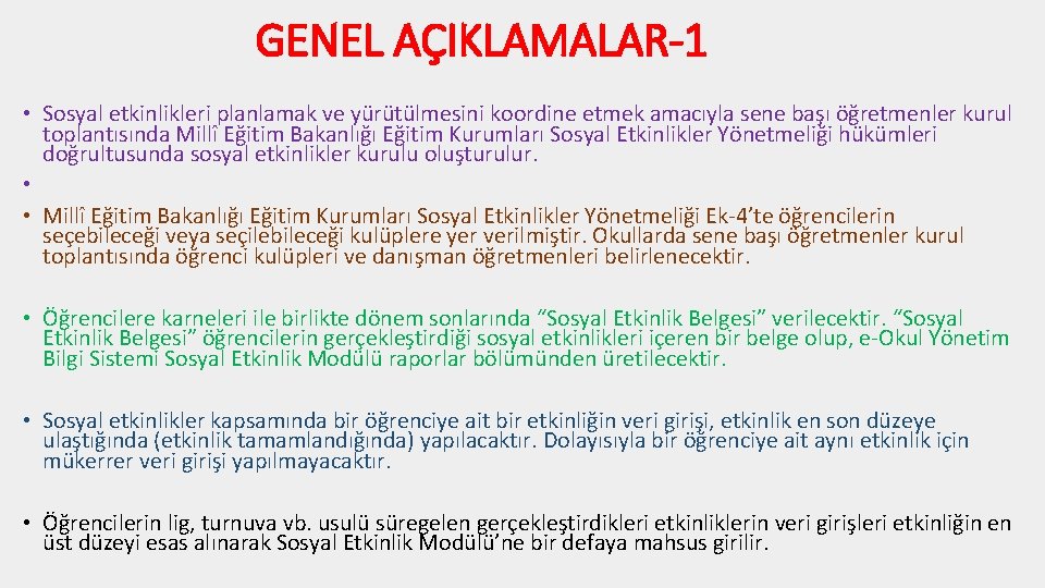 GENEL AÇIKLAMALAR-1 • Sosyal etkinlikleri planlamak ve yürütülmesini koordine etmek amacıyla sene başı öğretmenler