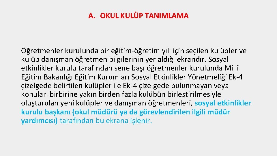 A. OKUL KULÜP TANIMLAMA Öğretmenler kurulunda bir eğitim-öğretim yılı için seçilen kulüpler ve kulüp