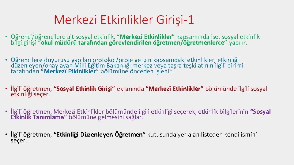 Merkezi Etkinlikler Girişi-1 • Öğrenci/öğrencilere ait sosyal etkinlik, “Merkezî Etkinlikler” kapsamında ise, sosyal etkinlik