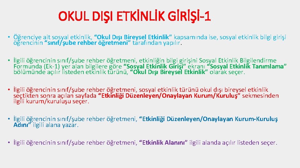 OKUL DIŞI ETKİNLİK GİRİŞİ-1 • Öğrenciye ait sosyal etkinlik, “Okul Dışı Bireysel Etkinlik” kapsamında