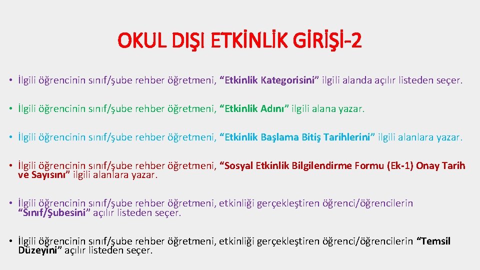 OKUL DIŞI ETKİNLİK GİRİŞİ-2 • İlgili öğrencinin sınıf/şube rehber öğretmeni, “Etkinlik Kategorisini” ilgili alanda