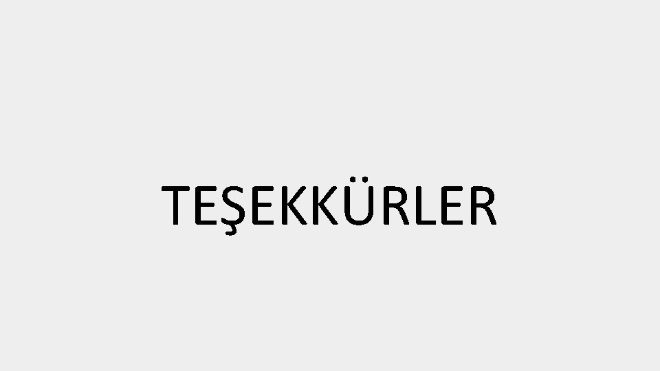 TEŞEKKÜRLER 