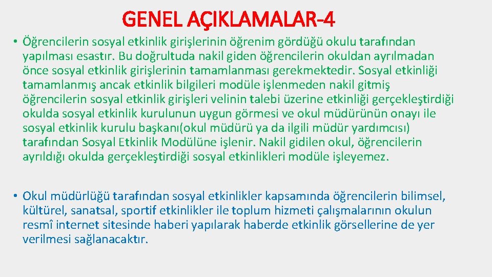 GENEL AÇIKLAMALAR-4 • Öğrencilerin sosyal etkinlik girişlerinin öğrenim gördüğü okulu tarafından yapılması esastır. Bu