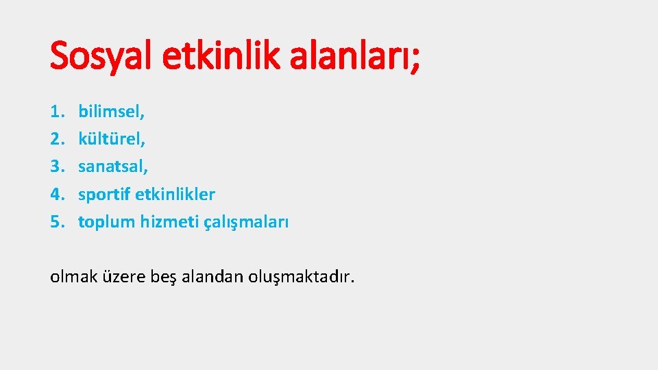 Sosyal etkinlik alanları; 1. 2. 3. 4. 5. bilimsel, kültürel, sanatsal, sportif etkinlikler toplum