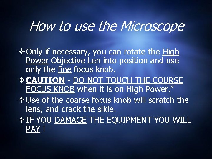 How to use the Microscope Only if necessary, you can rotate the High Power How to use the Microscope Only if necessary, you can rotate the High Power