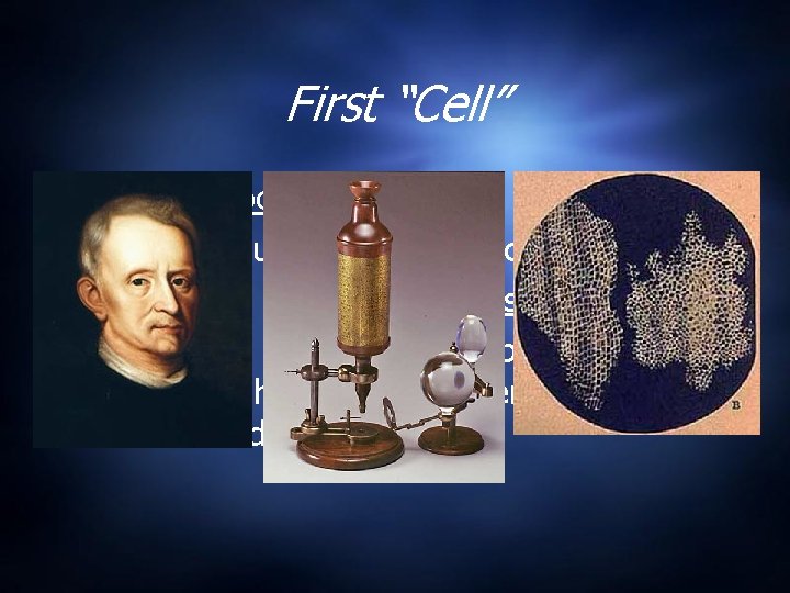 First “Cell” Robert Hooke - English. Made a multi-lense microscope. He looked at cork First “Cell” Robert Hooke - English. Made a multi-lense microscope. He looked at cork