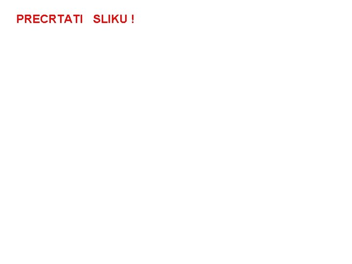 PRECRTATI SLIKU ! 