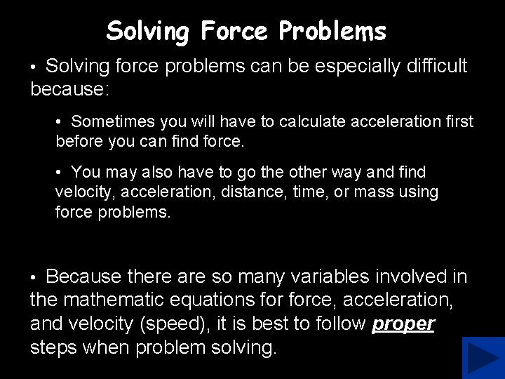 Solving Force Problems • Solving force problems can be especially difficult because: • Sometimes