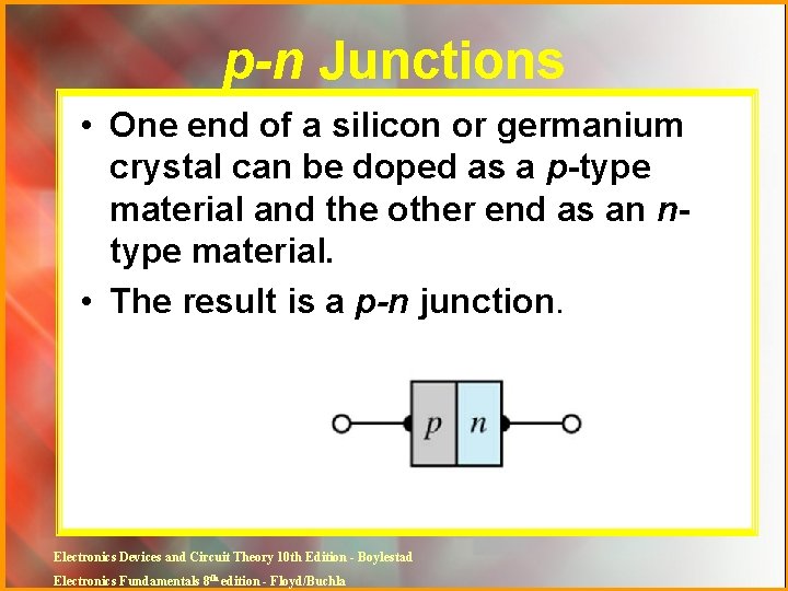 p-n Junctions • One end of a silicon or germanium crystal can be doped
