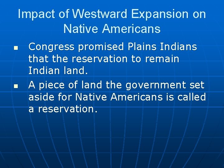 Impact of Westward Expansion on Native Americans n n Congress promised Plains Indians that