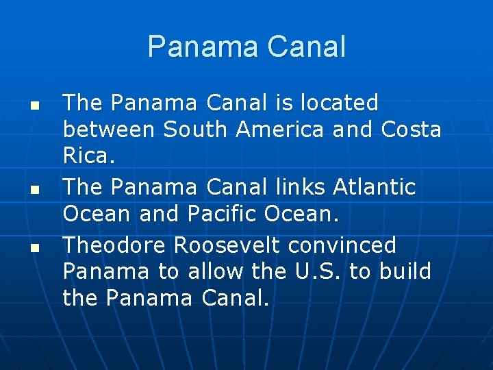 Panama Canal n n n The Panama Canal is located between South America and