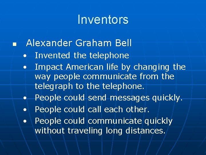 Inventors n Alexander Graham Bell • Invented the telephone • Impact American life by