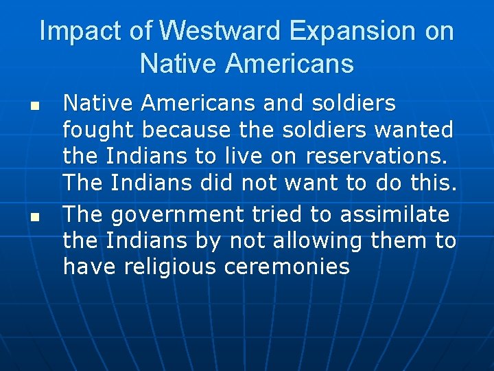 Impact of Westward Expansion on Native Americans n n Native Americans and soldiers fought