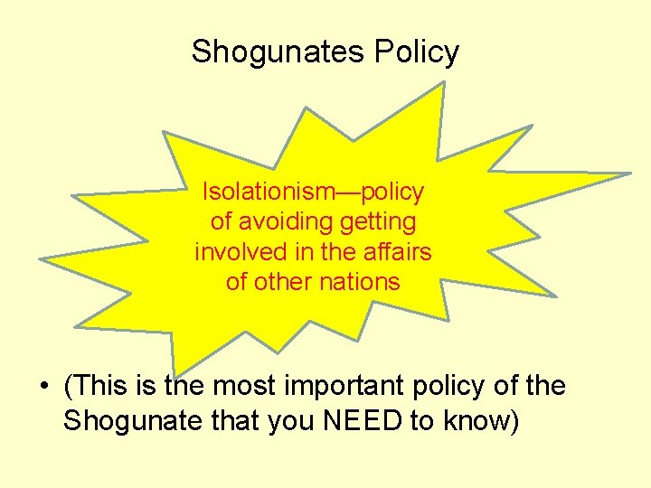 Shogunates Policy Isolationism—policy of avoiding getting involved in the affairs of other nations •