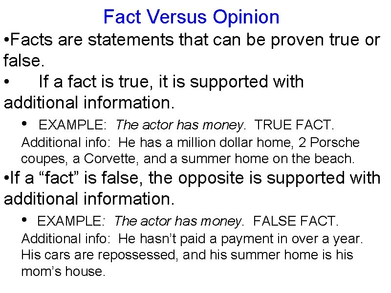 Fact Versus Opinion • Facts are statements that can be proven true or false.