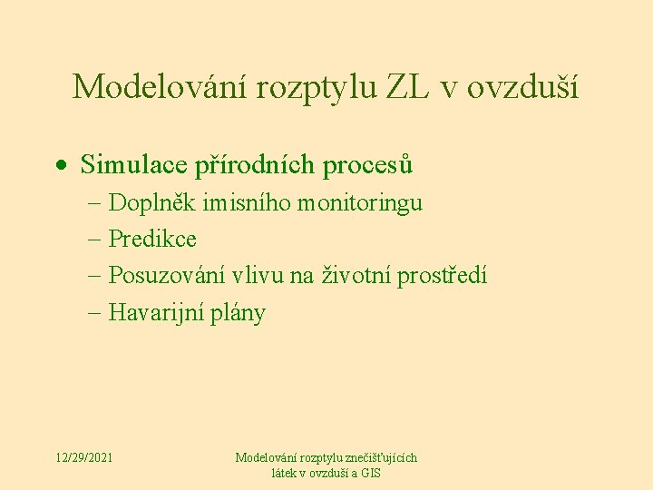 Modelování rozptylu ZL v ovzduší · Simulace přírodních procesů - Doplněk imisního monitoringu -