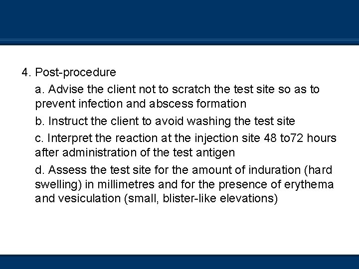 4. Post-procedure a. Advise the client not to scratch the test site so as