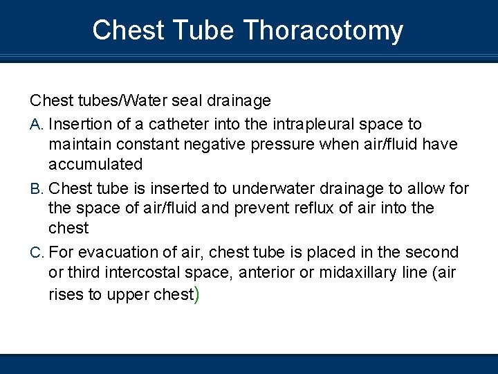 Chest Tube Thoracotomy Chest tubes/Water seal drainage A. Insertion of a catheter into the