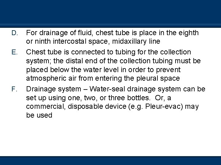 D. E. For drainage of fluid, chest tube is place in the eighth or