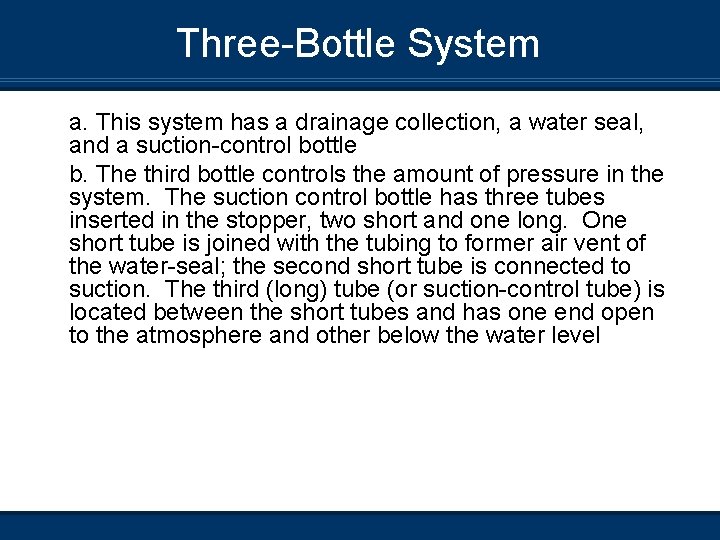 Three-Bottle System a. This system has a drainage collection, a water seal, and a