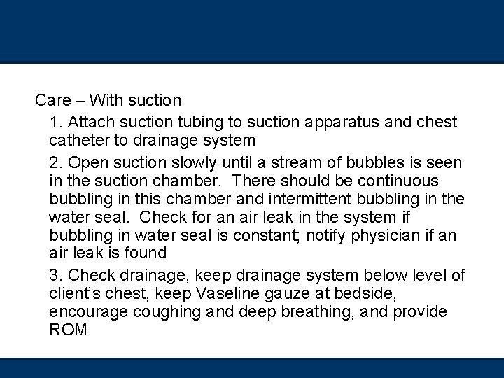 Care – With suction 1. Attach suction tubing to suction apparatus and chest catheter