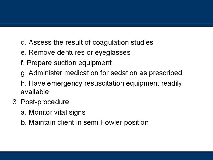 d. Assess the result of coagulation studies e. Remove dentures or eyeglasses f. Prepare