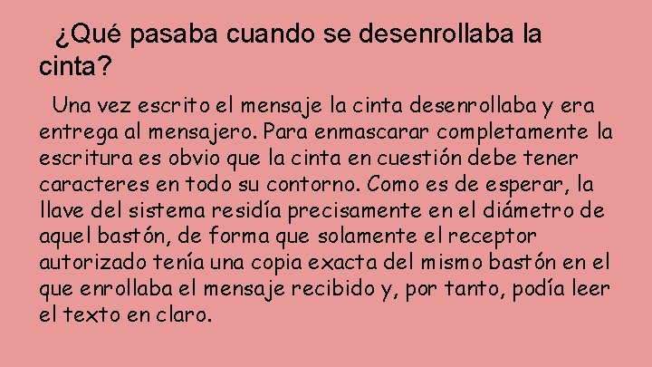 ¿Qué pasaba cuando se desenrollaba la cinta? Una vez escrito el mensaje la cinta