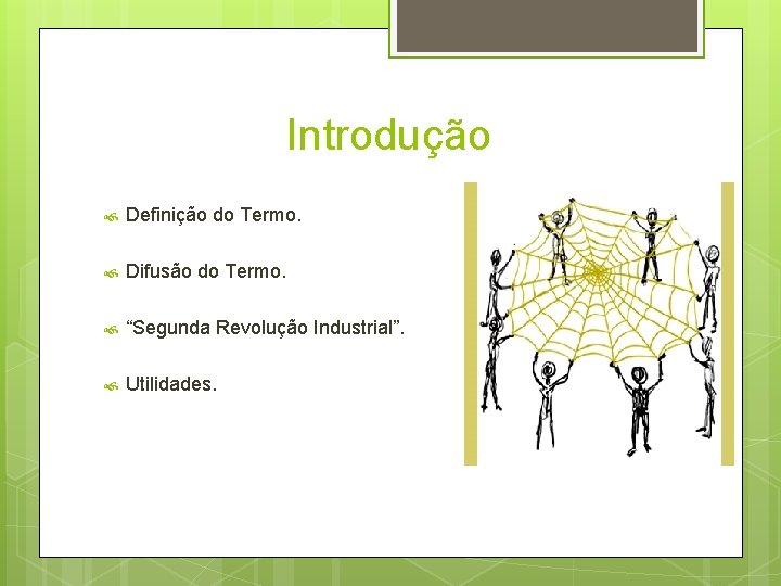 Introdução Definição do Termo. Difusão do Termo. “Segunda Revolução Industrial”. Utilidades. 