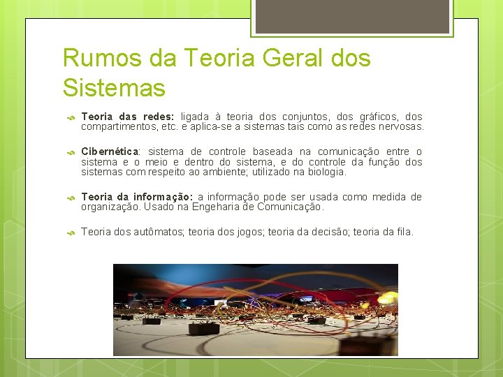 Rumos da Teoria Geral dos Sistemas Teoria das redes: ligada à teoria dos conjuntos,