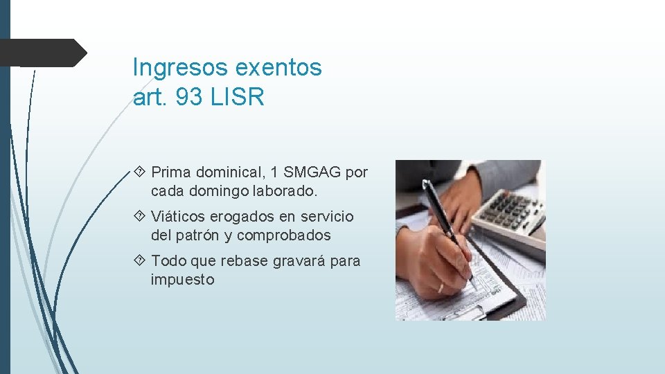 Ingresos exentos art. 93 LISR Prima dominical, 1 SMGAG por cada domingo laborado. Viáticos