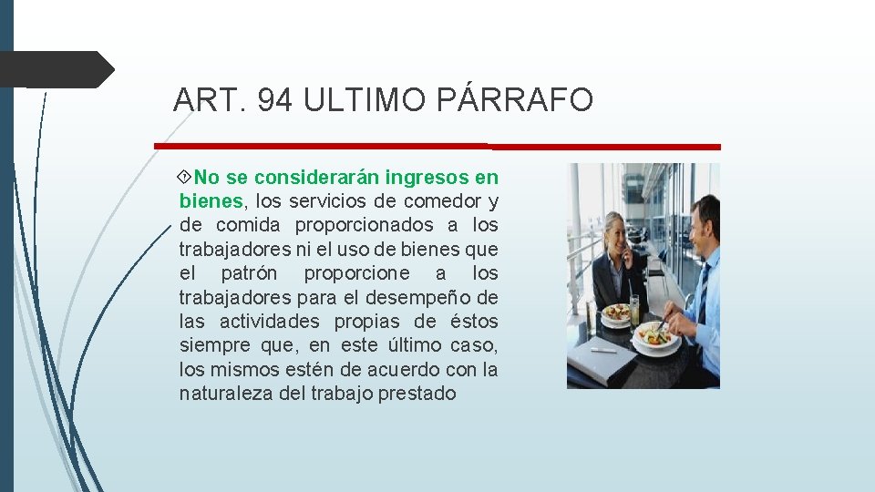 ART. 94 ULTIMO PÁRRAFO No se considerarán ingresos en bienes, los servicios de comedor