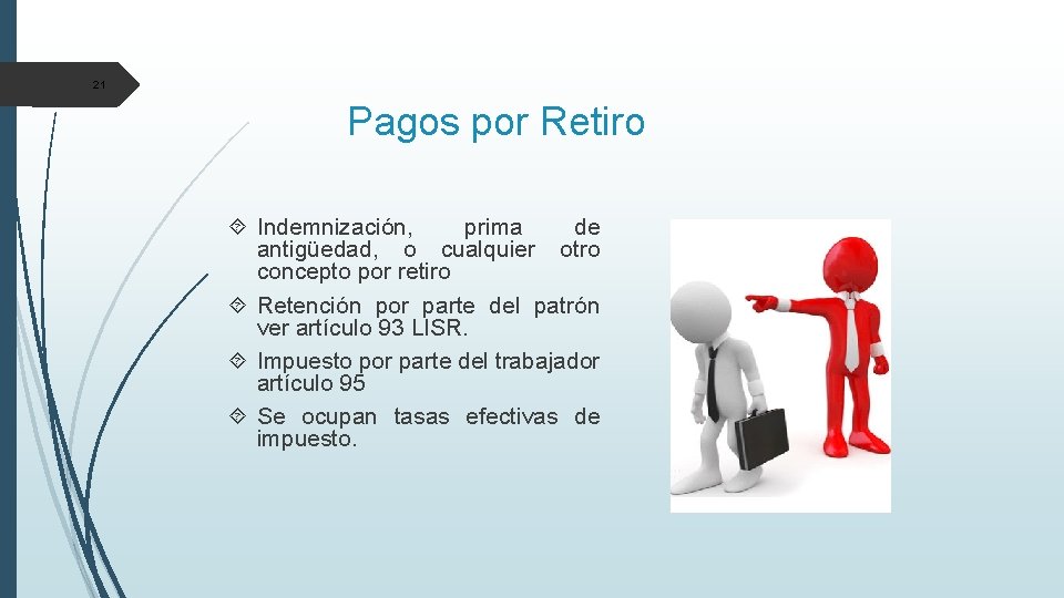 21 Pagos por Retiro Indemnización, prima de antigüedad, o cualquier otro concepto por retiro