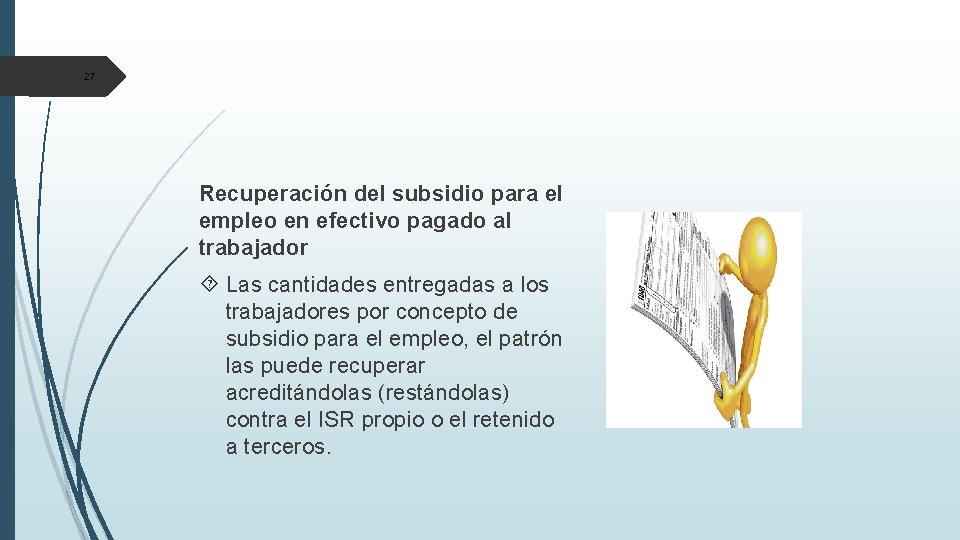 27 Recuperación del subsidio para el empleo en efectivo pagado al trabajador Las cantidades