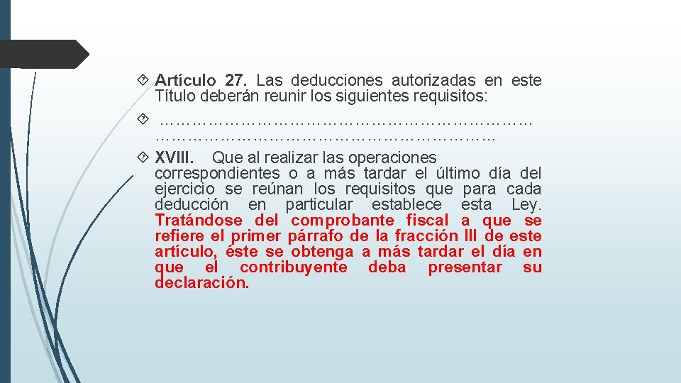  Artículo 27. Las deducciones autorizadas en este Título deberán reunir los siguientes requisitos: