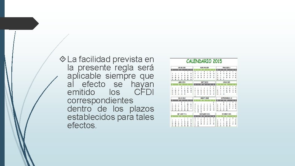  La facilidad prevista en la presente regla será aplicable siempre que al efecto