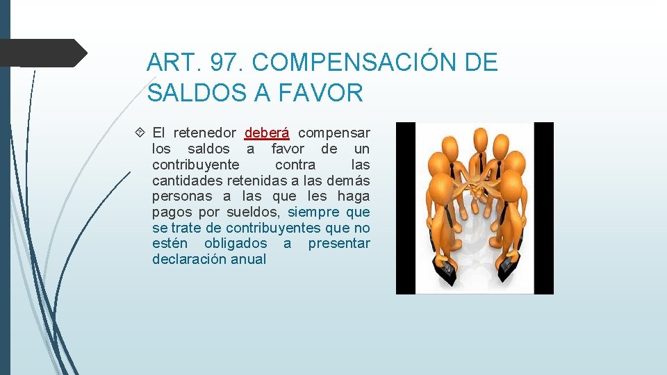 ART. 97. COMPENSACIÓN DE SALDOS A FAVOR El retenedor deberá compensar los saldos a