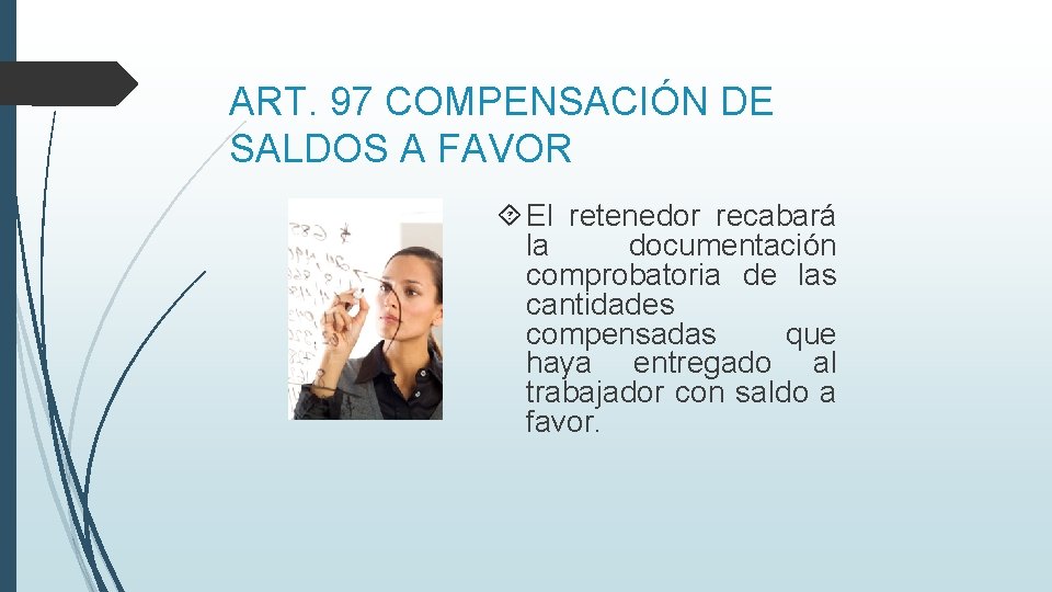 ART. 97 COMPENSACIÓN DE SALDOS A FAVOR El retenedor recabará la documentación comprobatoria de