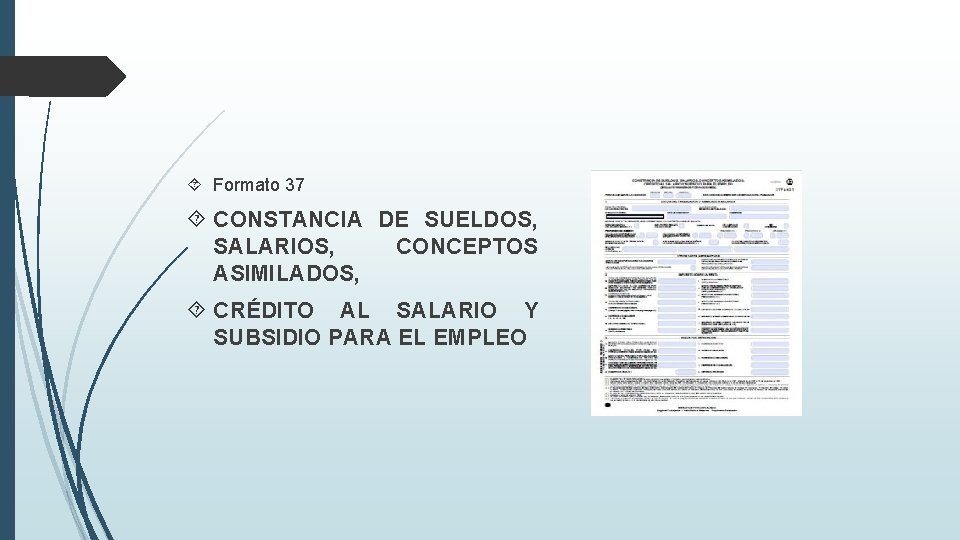  Formato 37 CONSTANCIA DE SUELDOS, SALARIOS, CONCEPTOS ASIMILADOS, CRÉDITO AL SALARIO Y SUBSIDIO