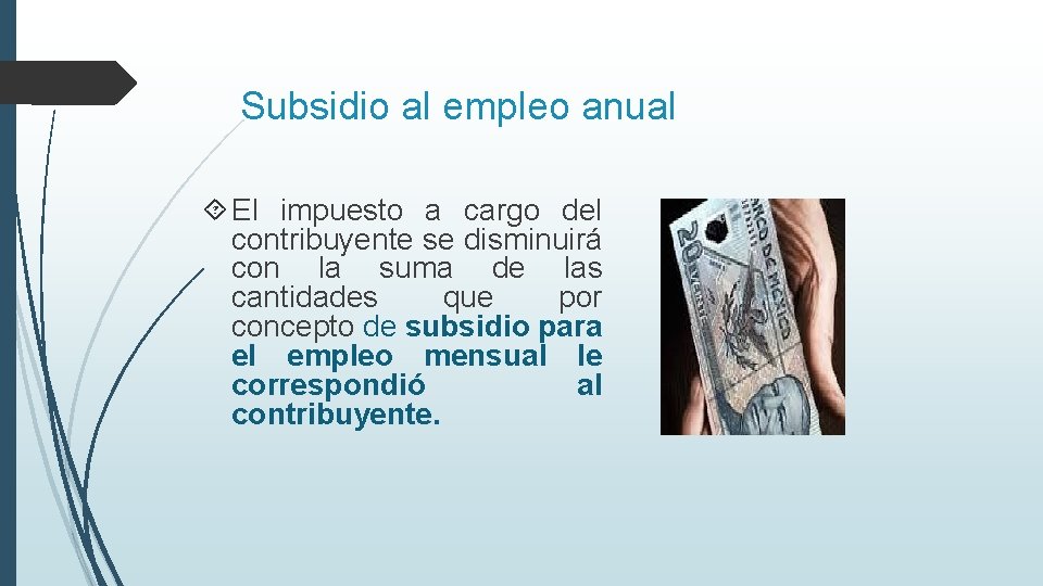 Subsidio al empleo anual El impuesto a cargo del contribuyente se disminuirá con la