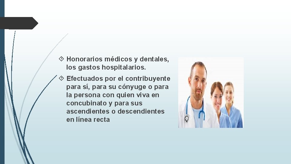  Honorarios médicos y dentales, los gastos hospitalarios. Efectuados por el contribuyente para sí,