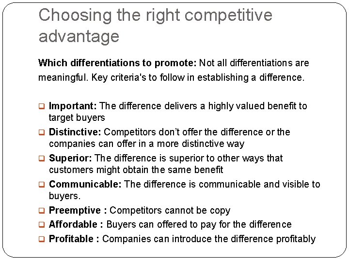 Choosing the right competitive advantage Which differentiations to promote: Not all differentiations are meaningful.