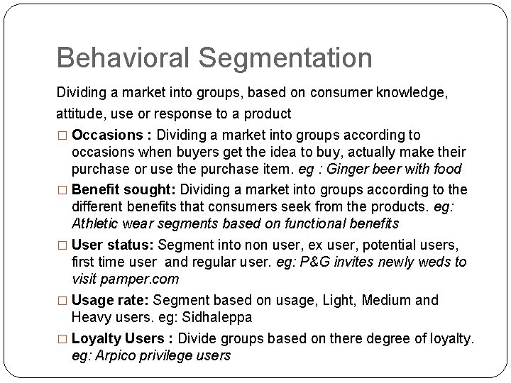Behavioral Segmentation Dividing a market into groups, based on consumer knowledge, attitude, use or