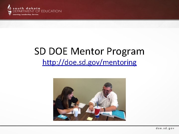 SD DOE Mentor Program http: //doe. sd. gov/mentoring 