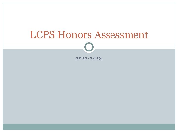 LCPS Honors Assessment 2012 2013 What is the