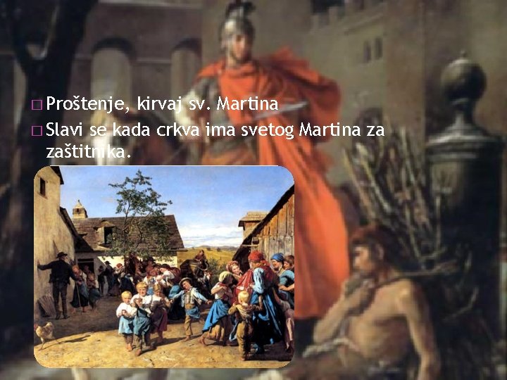 � Proštenje, kirvaj sv. Martina � Slavi se kada crkva ima svetog Martina za