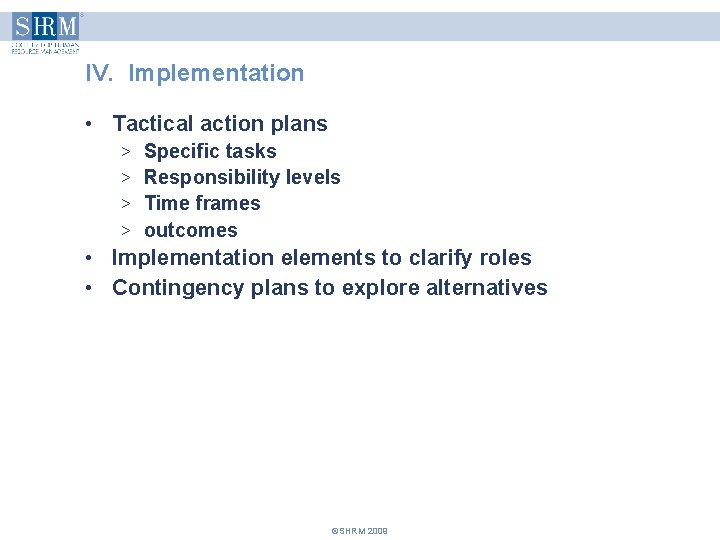 IV. Implementation • Tactical action plans > Specific tasks > Responsibility levels > Time IV. Implementation • Tactical action plans > Specific tasks > Responsibility levels > Time