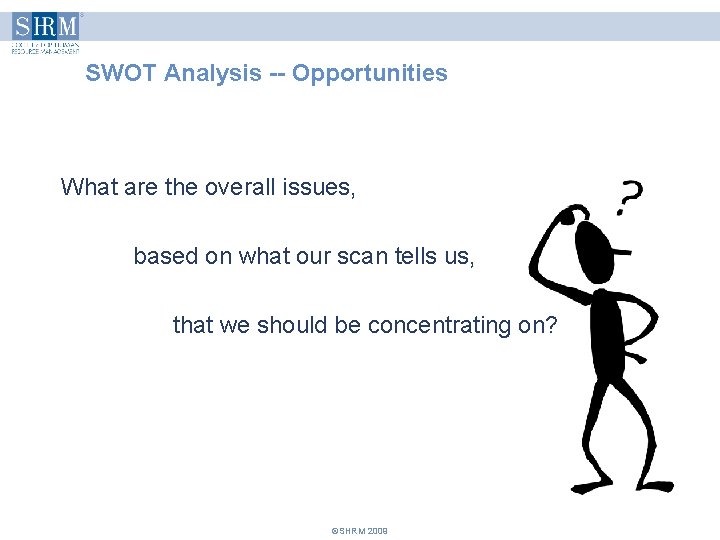 SWOT Analysis -- Opportunities What are the overall issues, based on what our scan SWOT Analysis -- Opportunities What are the overall issues, based on what our scan